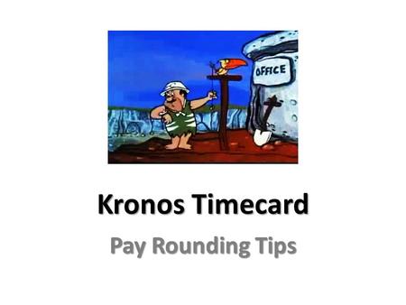 Kronos Timecard Pay Rounding Tips.