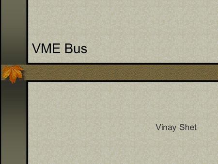 VME Bus Vinay Shet.