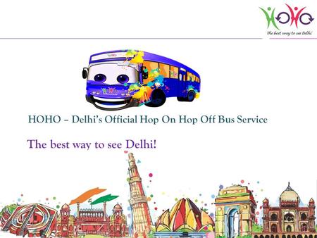 HOHO – Delhis Official Hop On Hop Off Bus Service The best way to see Delhi!
