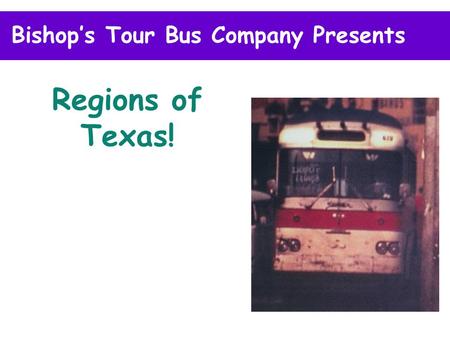 Bishop’s Tour Bus Company Presents