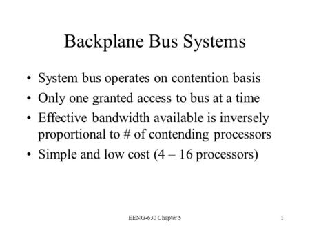 Backplane Bus Systems System bus operates on contention basis