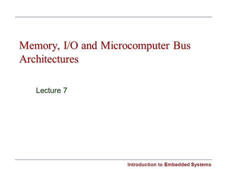 Memory, I/O and Microcomputer Bus Architectures