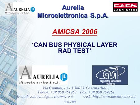 4/10/20061 Aurelia Microelettronica S.p.A. Via Giuntini, 13 - I 56023 Cascina (Italy) Phone: +39.050.754260 Fax: +39.050.754261