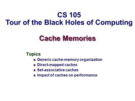 CS 105 Tour of the Black Holes of Computing
