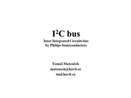 I2C bus Inter Integrated Circuits bus by Philips Semiconductors