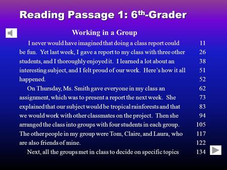 Reading Passage 1: 6 th -Grader Working in a Group I never would have imagined that doing a class report could be fun. Yet last week, I gave a report to.