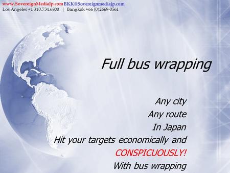 Full bus wrapping Any city Any route In Japan Hit your targets economically and CONSPICUOUSLY! With bus wrapping Any city Any route In Japan Hit your targets.