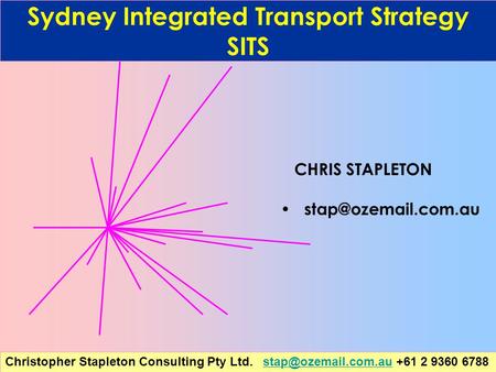 Christopher Stapleton Consulting Pty Ltd. +61 2 9360 Sydney Integrated Transport Strategy SITS CHRIS STAPLETON.