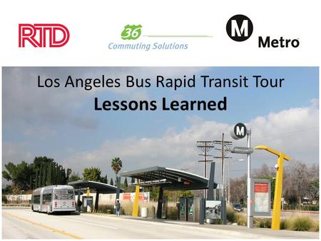 Los Angeles Bus Rapid Transit Tour Lessons Learned.