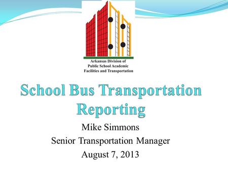 Mike Simmons Senior Transportation Manager August 7, 2013.