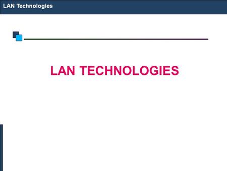 LAN Technologies LAN TECHNOLOGIES.