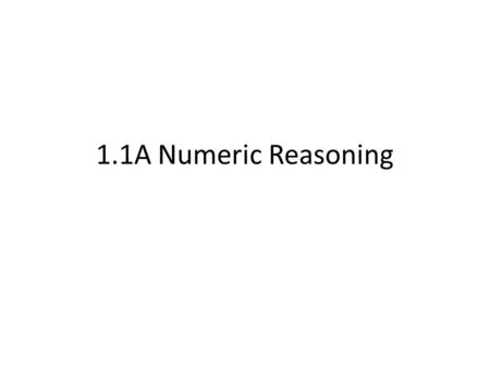 1.1A Numeric Reasoning.