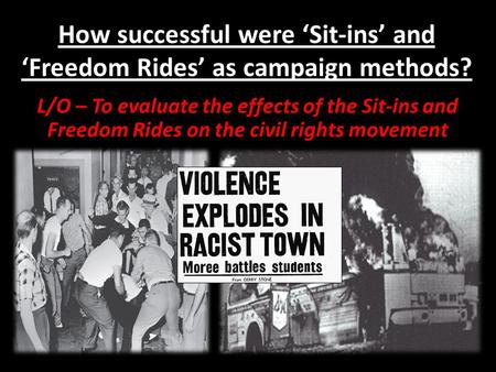 How successful were ‘Sit-ins’ and ‘Freedom Rides’ as campaign methods?