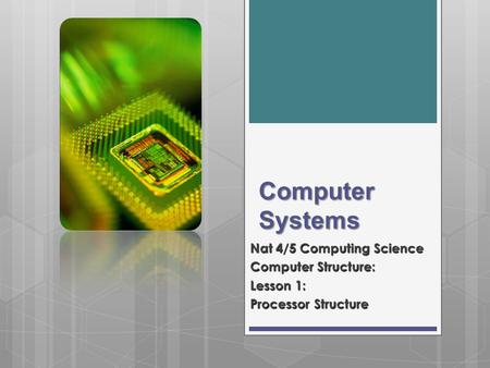 Computer Systems Nat 4/5 Computing Science Computer Structure: