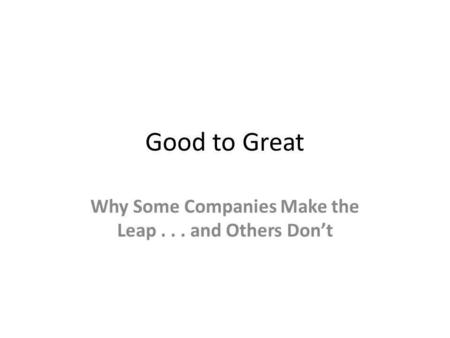 Good to Great Why Some Companies Make the Leap... and Others Dont.