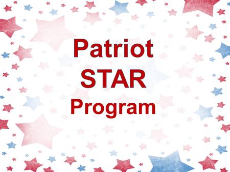 M ake Good Choices To: A ccept Responsibility V alue Self, Others, and Property S tay Safe Patriot STAR is a PBS Program PBS = Positive Behavior Supports.