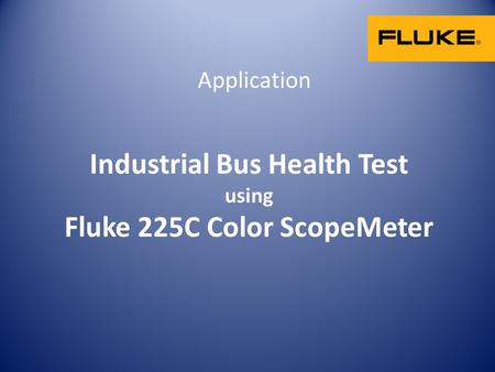 Industrial Bus Health Test using Fluke 225C Color ScopeMeter Application.