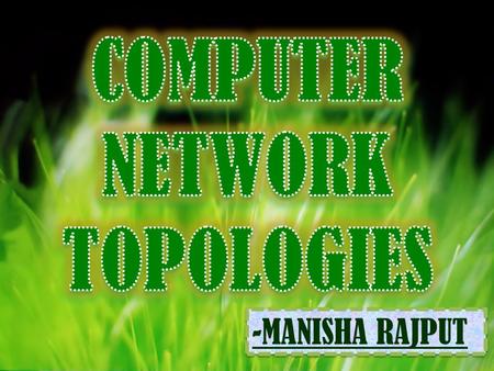 COMPUTER NETWORK TOPOLOGIES