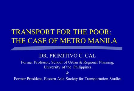 TRANSPORT FOR THE POOR: THE CASE OF METRO MANILA