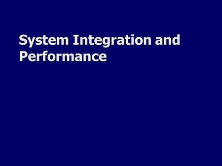 System Integration and Performance