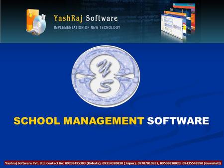 SCHOOL MANAGEMENT SOFTWARE. ABOUT YASHRAJ SOFTWARE PVT. LTD We are introducing ourselves as Software company which is in existence since 2000 and providing.