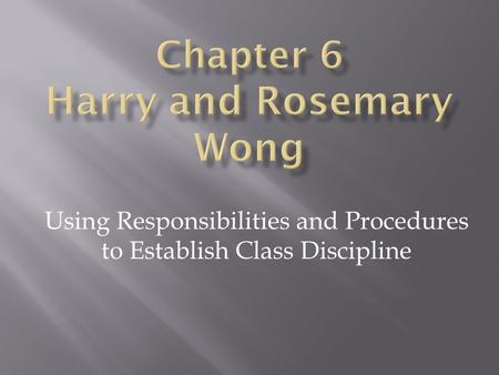 Using Responsibilities and Procedures to Establish Class Discipline.