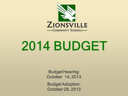 2014 BUDGET Budget Hearing: October 14, 2013 Budget Adoption: October 28, 2013.