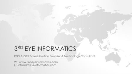 3 RD EYE INFORMATICS RFID & GPS Based Solution Provider & Technology Consultant W :  E :