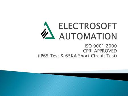 ISO 9001:2000 CPRI APPROVED (IP65 Test & 65KA Short Circuit Test)