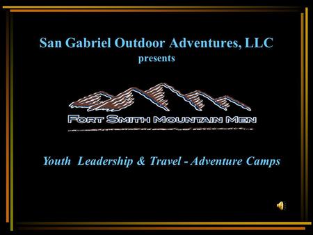 San Gabriel Outdoor Adventures, LLC presents Youth Leadership & Travel - Adventure Camps.
