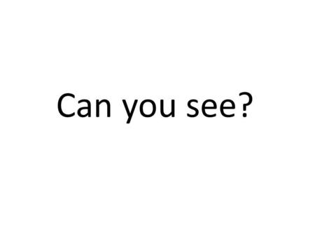 Can you see?.
