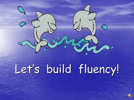 Let’s build fluency!.