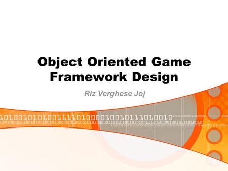 Object Oriented Game Framework Design Riz Verghese Joj.