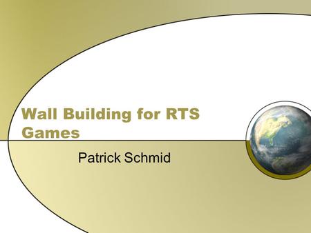 Wall Building for RTS Games Patrick Schmid. Age of Empires.