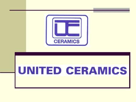 UNITED CERAMICS For 30 years, United Ceramics Corp. has been a leader in quality and competitive prices for floor, kitchen and bathroom tiles. We have.