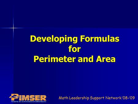 Math Leadership Support Network 08-09 Developing Formulas for Perimeter and Area.