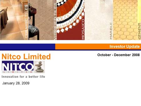 Nitco Limited Investor Update January 28, 2009 October - December 2008.
