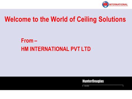 From – HM INTERNATIONAL PVT LTD Welcome to the World of Ceiling Solutions.