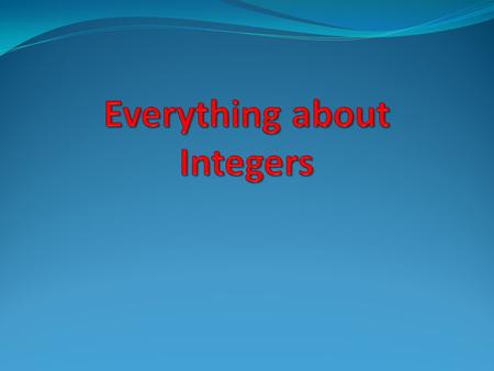 Everything about Integers