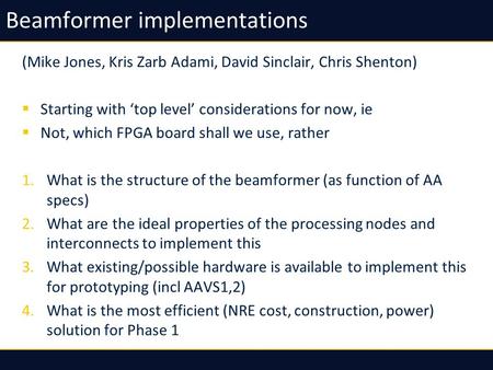 Beamformer implementations (Mike Jones, Kris Zarb Adami, David Sinclair, Chris Shenton) Starting with top level considerations for now, ie Not, which FPGA.