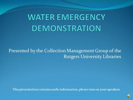 Presented by the Collection Management Group of the Rutgers University Libraries This presentation contains audio information, please turn on your speakers.
