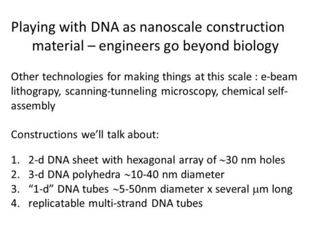 Playing with DNA as nanoscale construction