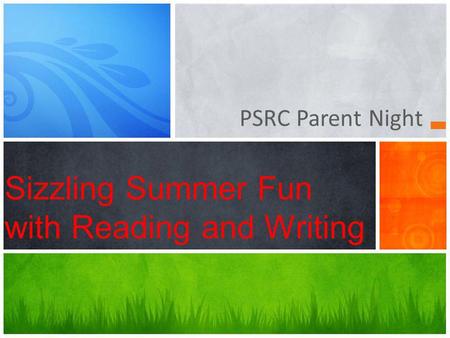 PSRC Parent Night Sizzling Summer Fun with Reading and Writing.