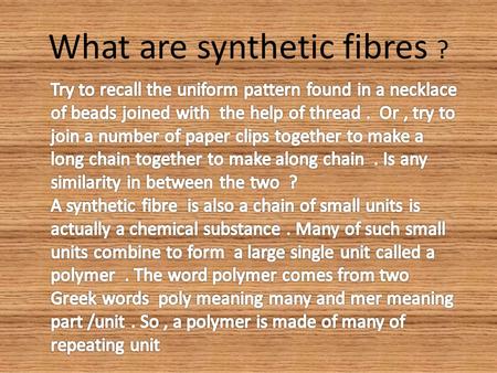 What are synthetic fibres ?. Articles made of rayon.