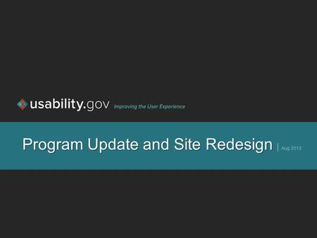 Program Update and Site Redesign Program Update and Site Redesign | Aug 2013.