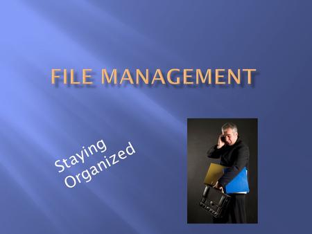 File Management Staying Organized.