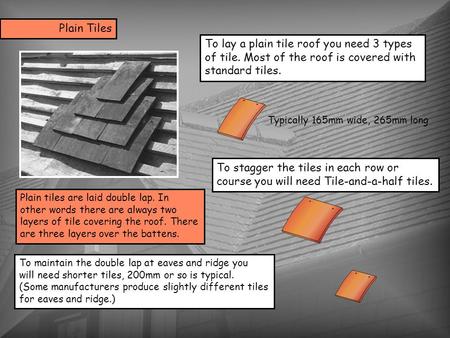 To lay a plain tile roof you need 3 types