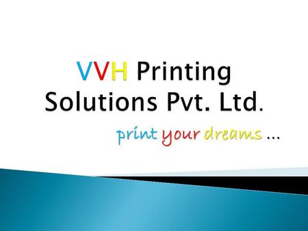 Print your dreams …. UV Inkjet Digital PrintingUV Lacquer Coating VVH.