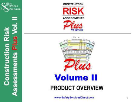 Construction Risk Assessments Plus Vol. II www.SafetyServicesDirect.com 1 PRODUCT OVERVIEW Volume II.