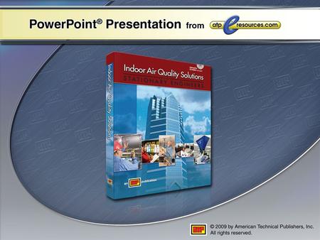 PowerPoint ® Presentation Chapter 3 Contaminants Poor Indoor Air Quality Effects of Poor Indoor Air Quality Particles Asbestos Lead Gases Carbon Dioxide.